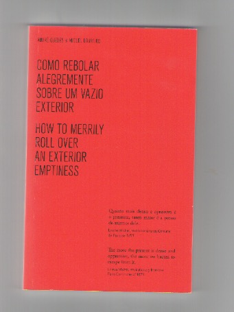 GUEDES, André; LOUREIRO, Miguel - Como Rebolar Alegremente sobre um Vazio Exterior - How to Merrily Roll Over An Exterior Emptiness